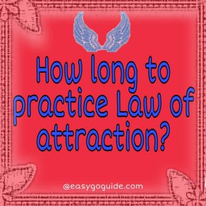 How long should you continue practicing Law of Attraction?